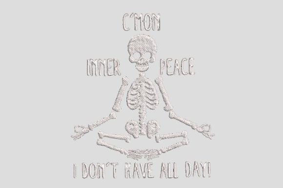 I Don t Have All Day Skeleton Yoga Embroidery